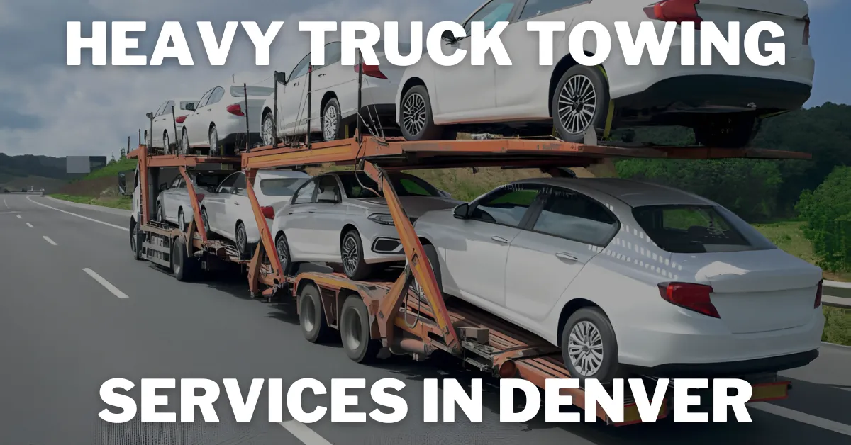 Heavy Truck Towing Services in Denver