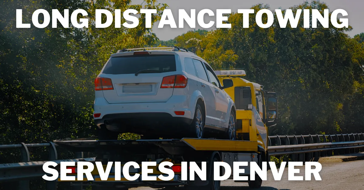 Long Distance Towing Services in Denver