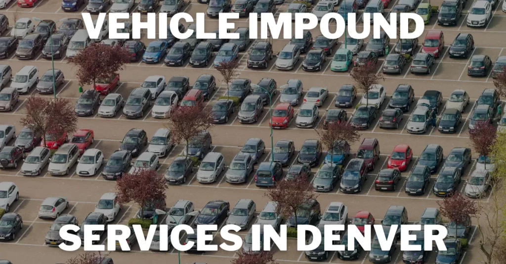 Vehicle Impound Services in Denver